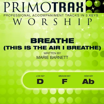 Breathe (This is the Air I Breathe) [Worship Primotrax] [Performance Backing Tracks] - EP by Primotrax Worship