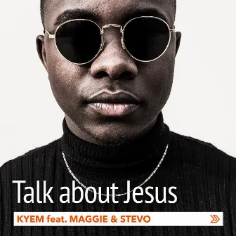 Talk About Jesus by Kyem