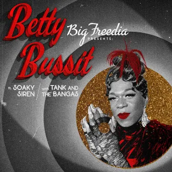 Betty Bussit (feat. Soaky Siren & Tank and The Bangas) by Big Freedia