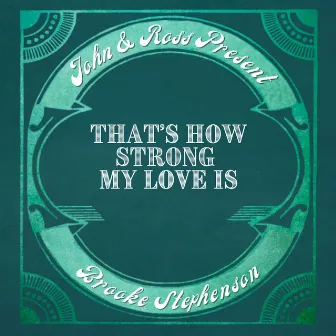 That's How Strong My Love Is by Brooke Stephenson