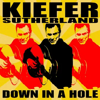 Down in a Hole by Kiefer Sutherland