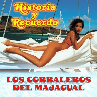 Historia y Recuerdo by Los Corraleros del Majagual