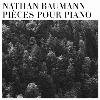 Pièces Pour Piano by Nathan Baumann