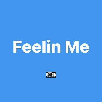 Feelin Me by TopRankin