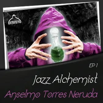 Jazz Alchemist: Anselmo Torres Neruda, Ep1 by Anselmo Torres Neruda