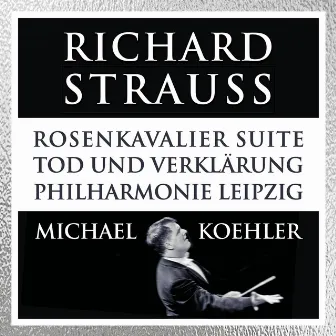 Strauss: Tod und Verklärung & Rosenkavalier-Suite by Michael Koehler