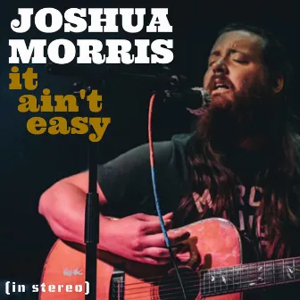 It Ain't Easy by Joshua Morris