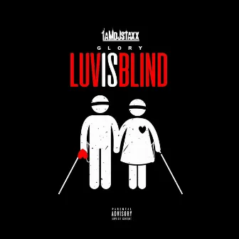 Luv Is Blind by IamDJStaxx