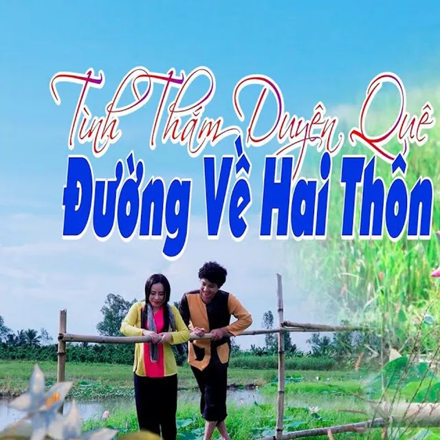 LK Tình Thắm Duyên Quê - Đường Về Hai Thôn