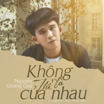 Không Thể Là Của Nhau by Nguyễn Quang Quý