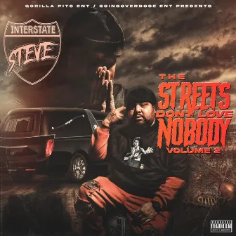 The Streets Dont Love Nobody Volume 2 by Interstate Steve