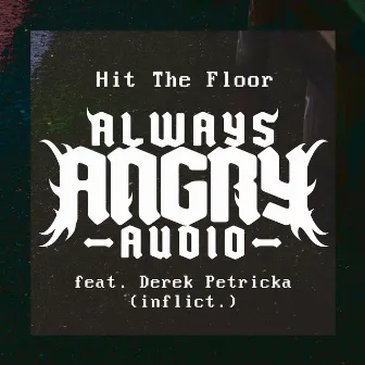 Hit The Floor by AlwaysAngryAudio