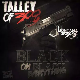 Black On Black Everything by Talley Of 300