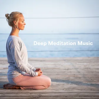 Deep Meditation Music by Meditation Songs