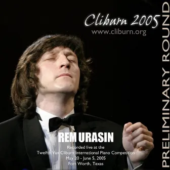 2005 Van Cliburn International Piano Competition Preliminary Round by Rem Urasin