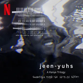 jeen-yuhs: A Kanye Trilogy (Soundtrack from the Netflix Series) by Live Footage