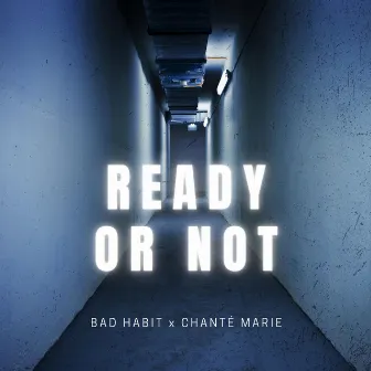 Ready Or Not by BAD HABIT