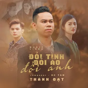 Đổi Tình Đổi Áo Đổi Anh by Nguyễn Thành Đạt