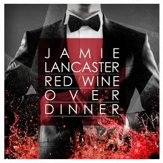 Red Wine over Dinner by Jamie Lancaster