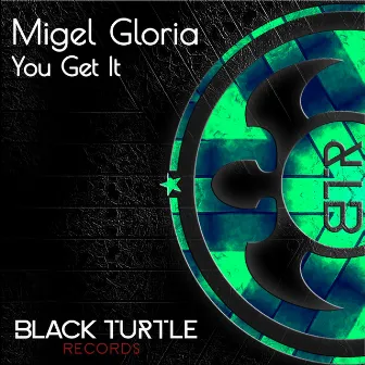 You Get It by Migel Gloria