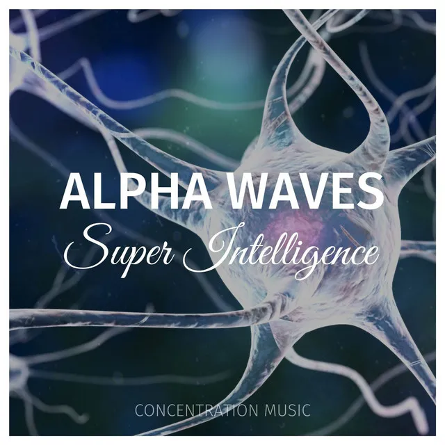 Alpha Waves Super Intelligence: Concentration Music