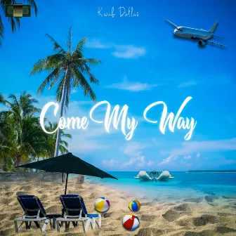 Come My Way by Kwab Dollas