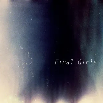 Final Girls by David Ramos Darwin