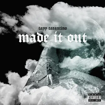 Made it out by Tayy Tarantino