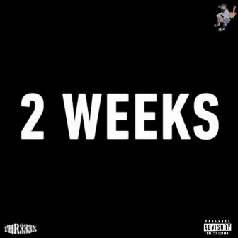 2 weeks by Thr333x