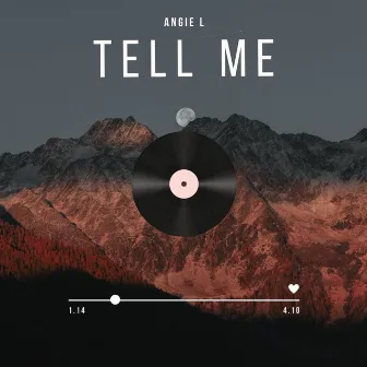 Tell Me by Angie L