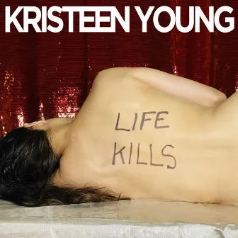 Life Kills by Kristeen Young