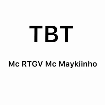 Tbt by Mc Maykiinho