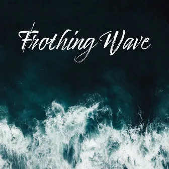 Frothing Wave by Ocean Wave Sounds