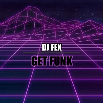 Get Funk by DJ FEX