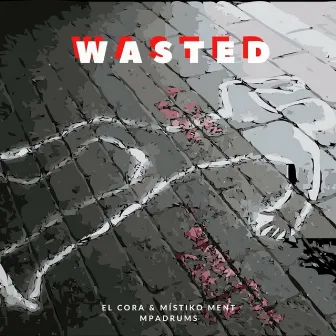 Wasted by El Cora