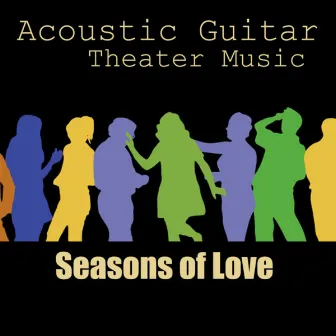 Acoustic Guitar Tribute to Theater Music: Seasons of Love by Acoustic Guitar Tribute Players