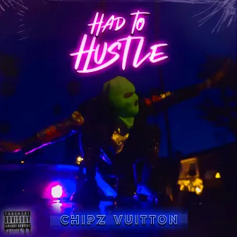 Had To Hustle by Chipz Vuitton