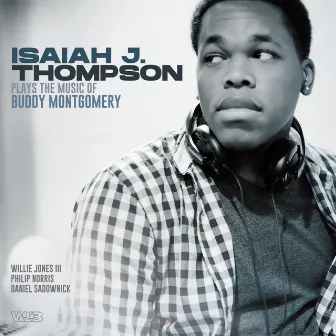 Plays the Music of Buddy Montgomery by Isaiah J. Thompson