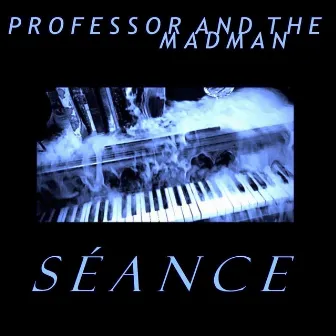 Séance by Professor and the Madman