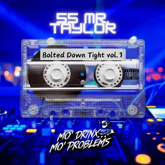 Bolted Down Tight, Vol. 1 by 55 Mr. Taylor