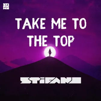 Take me to the top - Radio Edit by Stifano