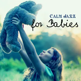 Calm Jazz for Babies – Relaxing Music for Babies, Lullabies Music, Instrumental Jazz by Unknown Artist