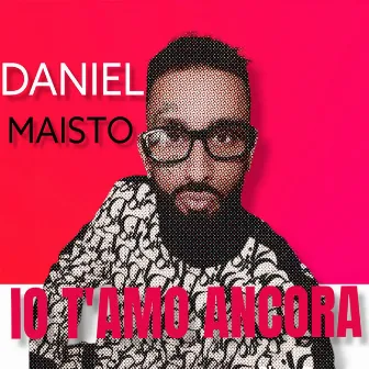 Io t'amo ancora by Daniel Maisto