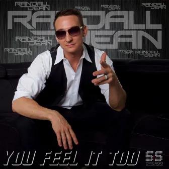 You Feel It Too by Randall Dean