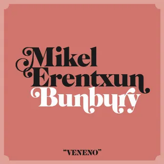 Veneno (feat. Bunbury) by Mikel Erentxun