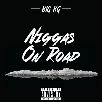 Niggas on Road by BIG RG