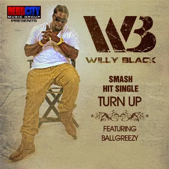 Turn Up (feat. Ballgreezy) by Willy Black