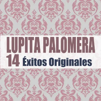 14 Éxitos Originales (Remasterizado) by Lupita Palomera