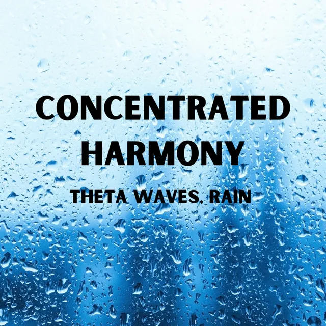 Concentrated Harmony: Theta Waves, Rain