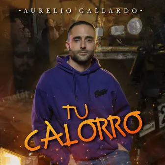 Tu Calorro by Aurelio Gallardo